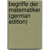 Begriffe Der Matematiker (German Edition) by Begriffe