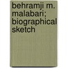 Behramji M. Malabari; Biographical Sketch by Dayaram Gidumal