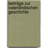 Beiträge zur Vaterländischen Geschichte by Und Antiquarische Gesellschaft Zu Basel Historische