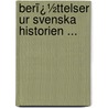 Berï¿½Ttelser Ur Svenska Historien ... by Anders Fryxell