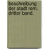 Beschreibung der Stadt Rom. Dritter Band.