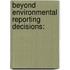 Beyond Environmental Reporting Decisions: