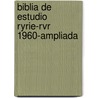 Biblia De Estudio Ryrie-Rvr 1960-Ampliada by Charles C. Ryrie