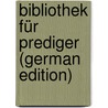 Bibliothek für Prediger (German Edition) by 1808-1878 Scherer A