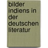 Bilder Indiens in Der Deutschen Literatur door Manfred Durzak