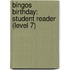 Bingos Birthday: Student Reader (Level 7)