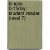 Bingos Birthday: Student Reader (Level 7) door Authors Various