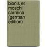 Bionis Et Moschi Carmina (German Edition) door Bion