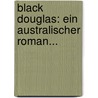 Black Douglas: Ein Australischer Roman... by Wilhelmine Guischard