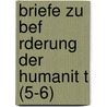 Briefe Zu Bef Rderung Der Humanit T (5-6) door Johann Gottfried Herder