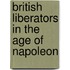 British Liberators in the Age of Napoleon