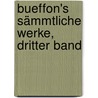 Bueffon's Sämmtliche Werke, dritter Band door Georges Louis Leclerc De Buffon