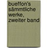 Bueffon's Sämmtliche Werke, zweiter Band door Georges Louis Leclerc De Buffon