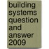 Building Systems Question and Answer 2009