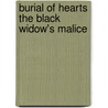 Burial of Hearts the Black Widow's Malice door Mr N.A. Parnham
