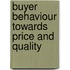 Buyer Behaviour Towards Price And Quality