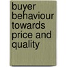 Buyer Behaviour Towards Price And Quality door P. Ashok Kumar