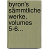 Byron's Sämmtliche Werke, Volumes 5-6... door Baron George Gordon Byron Byron