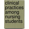 Clinical Practices Among Nursing Students door Intan Idiana Hassan