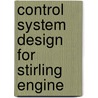 Control System Design For Stirling Engine door Adrian Kosakowski