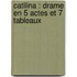 Catilina : Drame En 5 Actes Et 7 Tableaux