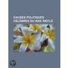 Causes Politiques C L Bres Du Xixe Si Cle by Livres Groupe