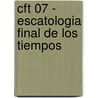 Cft 07 - Escatologia Final de Los Tiempos by Zondervan Publishing