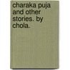 Charaka Puja and other Stories. By Chola. door Onbekend