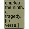 Charles the Ninth. A tragedy. [In verse.] door Thomas Hugo
