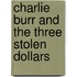 Charlie Burr and the Three Stolen Dollars