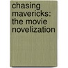 Chasing Mavericks: The Movie Novelization door Jim Meenaghan