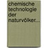 Chemische Technologie Der Naturvölker...