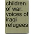 Children of War: Voices of Iraqi Refugees
