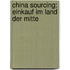 China Sourcing: Einkauf im Land der Mitte