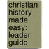 Christian History Made Easy: Leader Guide