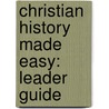 Christian History Made Easy: Leader Guide door Timothy Paul Jones