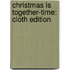 Christmas Is Together-Time: Cloth Edition