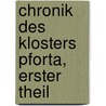 Chronik des Klosters Pforta, erster Theil by Gottfried August Benedict Wolff