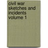 Civil War Sketches and Incidents Volume 1 by Military Order of the Loyal Commandery