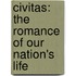 Civitas: the Romance of Our Nation's Life