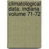 Climatological Data. Indiana Volume 71-72 by National Climatic Center