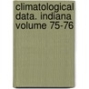 Climatological Data. Indiana Volume 75-76 door National Climatic Center