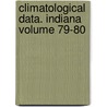 Climatological Data. Indiana Volume 79-80 by National Climatic Center