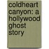 Coldheart Canyon: A Hollywood Ghost Story