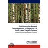 Collaborative Forest Management In Uganda door Byaruhanga Jesse Rugyema