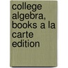 College Algebra, Books a la Carte Edition door Marcus S. McWaters