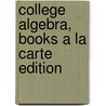 College Algebra, Books a la Carte Edition door Robert F. Blitzer