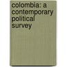 Colombia: A Contemporary Political Survey door John D. Martz