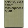 Color Yourself Smart: Masterpieces of Art by Catherine Nichols