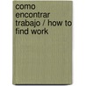 Como encontrar trabajo / How to Find Work door Pablo Zurita Espinosa